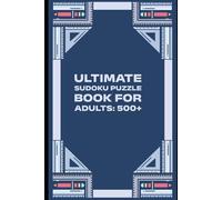 Ultimate Sudoku Puzzle Book for Adults: 500+ Easy to Hard Sudoku Puzzles with Solutions for Brain Training & Relaxation (Brain Boost Puzzle Series-1)