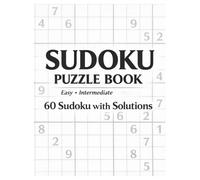 Ultimate Sudoku Puzzle Book for Adults: 60 Challenging Sudoku Puzzles with Solutions - Easy& Intermediate Levels to Train Your Brain and Improve Focus
