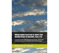Ultimate Sudoku Puzzle Book for Adults: Brain-Boosting Puzzles for Relaxation, Focus & Fun: A Complete Sudoku Challenge Book with Answers - Perfect ... Seniors, and Adults Who Love Mind Games