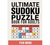 Ultimate Sudoku Puzzle Book for Adults (Large Print): 150 Easy to Hard Puzzles with Solutions, Relaxing Brain Challenges for Seniors & Beginners