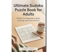 Ultimate Sudoku Puzzle Book for Adults: Perfect for Relaxation, Brain Training and Hours of Fun