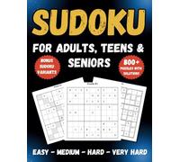 Ultimate Sudoku Puzzle Book for Adults, Teens, and Seniors: 800+ Easy, Medium, Hard, and Very Hard Puzzles with Solutions and Bonus Samurai Challenges (Classic Sudoku Collection)