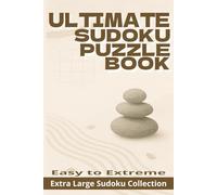 Ultimate Sudoku Puzzle Book: Large Print Big Sudoku Book for Adults - Daily Sudoku Puzzles for Mindfulness & Brain Exercise. 6x9 size