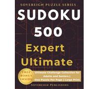 Ultimate Sudoku Puzzles Book | 500 Expert Hard Challenges for Adults and Seniors: One Puzzle Per Page Large Print Format | Complete Solutions Included | Brain Training Gift (SOVEREIGN SUDOKU SERIES)