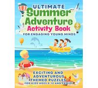 Ultimate Summer Adventure Activity Book for Engaging Young Minds: Exciting & Adventurous Themed Puzzles for Kids Ages 8-12 & Family Featuring Craft, ... Sudoku, Pun, Fun Fact, Riddle, and More.