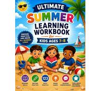 Ultimate Summer Learning Workbook for Kids Ages 7-8: Math Practice, Reading, Vocabulary, Grammar & Critical Thinking Activities to Prepare for Third Grade