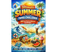 Ultimate Summer Trivia Challenge: Explore Travel, Food, Nature, Sports & Pop Culture with Engaging Seasonal Trivia