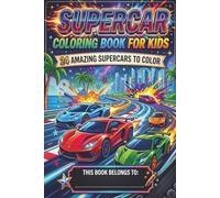 Ultimate Supercar Coloring Book for Kids Ages 4-8: 24 Fast, Exotic & Amazing Cars to Color | Perfect Gift for Boys Who Love Cars: 24 pages of fantastic supercars to inspire your children to draw!