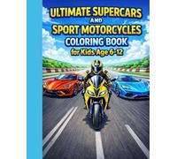 Ultimate Supercars and Sport Motorcycles Coloring Book: For Kids Ages 6-12: Exotic Hypercars, Supercars & Racing Motorcycles to Color (Ultimate Vehicles Coloring Book Series)