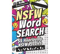 Ultimate Swear Word Search Puzzle Book for Adults: 55 NSFW Puzzles Packed with 660 Filthy Curse Words: Hilarious Themed Brain Teasers for Vulgar ... Swears to Cuss, Laugh & Conquer | 6x9 inches