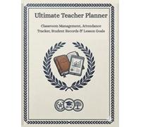 Ultimate Teacher Planner: Classroom Management, Attendance Tracker, Student Records & Lesson Goals