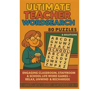 ULTIMATE TEACHER WORDSEARCH 80 PUZZLES & SOLUTIONS: ENGAGING CLASSROOM, STAFFROOM & SCHOOL LIFE WORD GAMES - RELAX, UNWIND & RECHARGE (Terry's Terrific Teaching Teasers)
