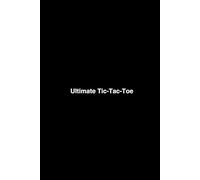 Ultimate Tic-Tac-Toe: 110 Pages of Brain-Bending Strategy & Fun