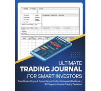 Ultimate Trading Journal for Smart Investors: Track Stocks, Crypto & Forex | Record Profits, Strategies & Dividends | 120 Pages for Smarter Trading Decisions