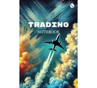 Ultimate Trading Notebook: Comprehensive Log for Stocks, Forex, Crypto & More | 6x9 in, 100 Pages: Master Your Trades: Organized Entry, Analysis & Strategy Planner for Modern Traders