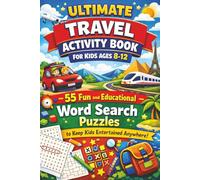 Ultimate Travel Activity Book for Kids Ages 8-12: 55 Fun and Educational Word Search Puzzles to Keep Kids Entertained Anywhere