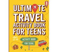 Ultimate Travel Activity Book for Teens: Sudoku, Word Search, Logic Puzzles, Games, and Travel Fun for Ages 12-16