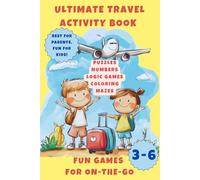 Ultimate Travel Activity Book - Fun Games for On-the-Go: For Kids Ages 3-6 | Mazes, Dot-to-Dot, Coloring, Logic Puzzles & More