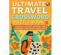 Ultimate Travel Crossword Puzzle Book for Adults: 50 World Capitals, National Parks, Landmark & Geography Brain Games | Vacation, Road Trip, Backpacking & Cruise Word Challenges with Answers