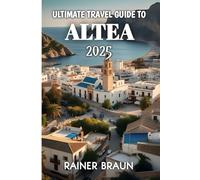Ultimate Travel Guide To Altea 2025
