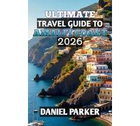 Ultimate Travel Guide to Amalfi Coast 2026