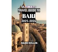 Ultimate Travel Guide To Bari 2025-2026