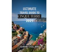 ULTIMATE TRAVEL GUIDE TO CINQUE TERRE 2025: "Walk the Trails, Taste the Pesto, Soak in the Views, Cinque Terre Awaits"