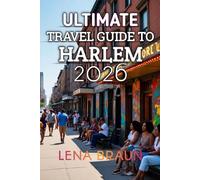 Ultimate Travel Guide To Harlem 2026: Your Insider’s Guide to the Heart of New York City