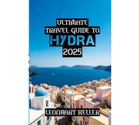 Ultimate Travel Guide to Hydra 2025: “Hydra Unveiled: Timeless Charm, Azure Waters, and Car-Free Paradise in the Saronic Gulf”