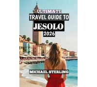Ultimate Travel Guide To Jesolo 2026: “Your Complete 2026 Guide to Italy’s Sun-Kissed Adriatic Beaches, Culture, and Adventure”