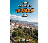 Ultimate Travel Guide to La Palma 2026: Explore, Relax, and Experience La Isla Bonita