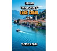 Ultimate Travel Guide to Lake Como 2026: Romance, Luxury, and Scenic Adventures on Italy’s Iconic Lake