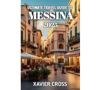 Ultimate Travel Guide To Messina 2025