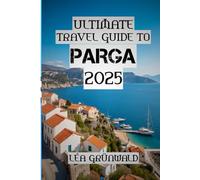 Ultimate Travel Guide to Parga 2025: “Swim, Hike, Feast, Repeat - Your Perfect Parga Adventure”