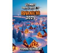 Ultimate Travel Guide to Rovaniemi 2025: Santa’s Hometown, Northern Lights, and Lapland Adventures