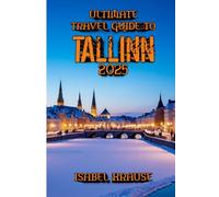 Ultimate Travel Guide to Tallinn 2025: Where Medieval Towers Touch the Modern Skyline