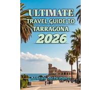 Ultimate Travel Guide To Tarragona 2026: Discover History, Sun-Kissed Beaches, and Hidden Mediterranean Gems