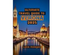 Ultimate Travel Guide to Verona 2025: From Ancient Arenas to Juliet’s Balcony, Verona’s Past and Present Unveiled”