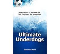 Ultimate Underdogs: How Chelsea FC Became the Club That Does the Impossible