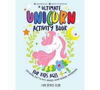 Ultimate Unicorn Activity Book for Kids Ages 4-8: Over 60 Fun Activities for Kids - Coloring Pages, Word Searches, Crossword Puzzles, Mazes, Dot To ... 365 Jumbo Activity Book. the Never-Bored Kid)