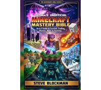 Ultimate Unofficial Minecraft Mastery Bible: An A-Z Guide to Survival, Trading, Biomes, Mobs, Farming and More for Minecrafters (The Blockman's Bible Series)