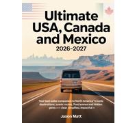 ULTIMATE USA, CANADA AND MEXICO 2026-2027: Your Best-Seller Companion to North America’s Iconic Destinations, Scenic Routes, Food Scenes and Hidden Gems - Clear, Simplified, Impactful