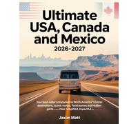 ULTIMATE USA, CANADA AND MEXICO 2026-2027: Your Best-Seller Companion to North America’s Iconic Destinations, Scenic Routes, Food Scenes and Hidden Gems - Clear, Simplified, Impactful