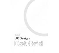 Ultimate UX/UI Dot Grid Sketchbook: Freestyle Wireframing for Mobile & Desktop: 8.25x11 / 120 Pages of Creative Freedom for Designers