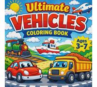 Ultimate Vehicles Coloring Book for Kids Ages 3-7: 30 Big & Simple Cars, Trucks, Trains, Planes and Boats for Toddlers