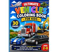 Ultimate Vehicles Coloring Book for Kids | Cars | Trucks | Military Vehicles & More | Fun Toddler Activity Book Ages 2-8: 30 Fun Vehicle Coloring ... Military Vehicles & More for Kids Ages 2-8