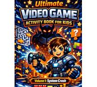 Ultimate Video Game Activity Book for Kids: Puzzles, Mazes, Codes, Boss Battles & Fun Challenges for Ages 8-12