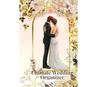 Ultimate Wedding Organizer: Plan Your Dream Wedding with Ease - Budgeting, Inspiration & Memories