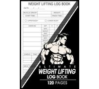 "Ultimate Weight Lifting Log Book | Track Progress & Gain Strength": Gym Fitness Workout Tracker for Men & Women