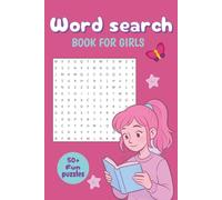 Ultimate Word Search book for Girls Ages 6-9: 50+ Fun Word Search Puzzles Featuring Fashion, Friends, School, Hobbies, Nature & Everyday fun | Boost ... & Problem-Solving Skills | Solutions Included